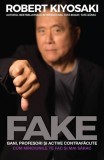 Fake - Paperback brosat - Robert T. Kiyosaki - Curtea Veche