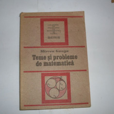 Teme Si Probleme De Matematica - Mircea Ganga ,552268
