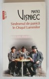 SINDROMUL DE PANICA IN ORASUL LUMINILOR de MATEI VISNIEC , 2012 *MICI DEFECTE