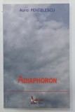 ADIAPHORON de AUREL PENTELESCU, POEZIE, 2015, DEDICATIE*
