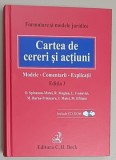 CARTEA DE CERERI SI ACTIUNI , MODELE , COMENTARII , EXPLICATII de O . SPINEANU - MATEI ...M. EFTIMIE , CD INCLUS , 2008