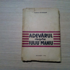 ADEVARUL despre IULIU MANIU - Pompiliu Pop Muresan - 1946, 190 p.
