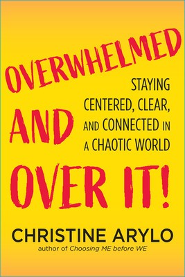 Overwhelmed and Over It: Embrace Your Power to Stay Centered and Sustained in a Chaotic World foto