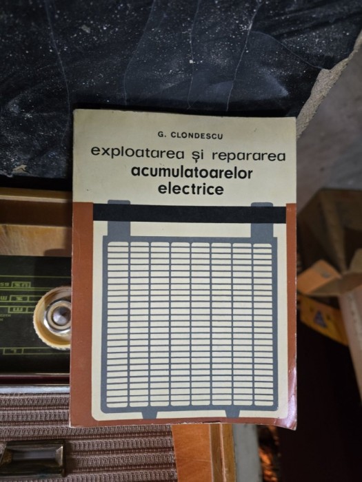 Exploatarea și repararea acumulatoraorelor electrice - G. Clondescu