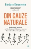Cumpara ieftin Din cauze naturale. Epidemia de Wellness, certitudinea mortii si cum ne omoram incercand sa ne prelungim viata/Barbara Ehrenreich