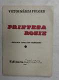 PRINTESA ROSIE - DECLINUL TOTALITAR ROMANESC de VICTOR MARZA FULGER , 1991