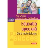 Educatia speciala. Ghid metodologic - Alois Ghergut, Luciana Frumos, Gabriela Raus