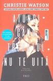 Atunci C&acirc;nd Trecutul Nu Te Uită - Christie Watson, Editura Trei, 2024, Fiction Connection, Roman