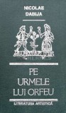 Cumpara ieftin Pe urmele lui Orfeu. Eseuri - 1990 - Nicolae Dabija (Q73)