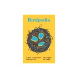 Birdpedia: A Brief Compendium of Avian Lore