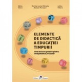 Elemente de didactica a educatiei timpurii. Ghid de bune practici pentru invatamantul prescolar