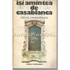 Isi Amintea De Casablanca - Mircea Constantinescu
