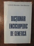 DICTIONAR ENCICLOPEDIC DE GENETICA-C.MAXIMILIAN,D.M.IOAN