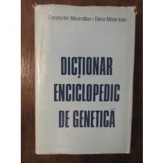 DICTIONAR ENCICLOPEDIC DE GENETICA-C.MAXIMILIAN,D.M.IOAN