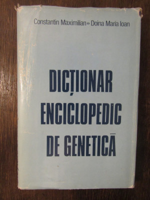 DICTIONAR ENCICLOPEDIC DE GENETICA-C.MAXIMILIAN,D.M.IOAN foto