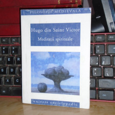 HUGO DIN SAINT VICTOR - MEDITATII SPIRITUALE * TRADUCERE DIN LIMBA LATINA ,2005*