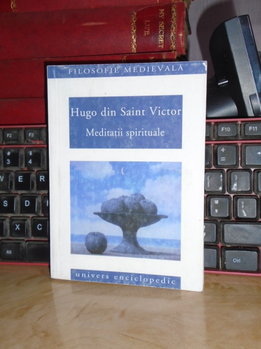 HUGO DIN SAINT VICTOR - MEDITATII SPIRITUALE * TRADUCERE DIN LIMBA LATINA ,2005*