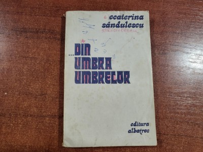 ...Din umbra umbrelor de Ecaterina Sandulescu foto