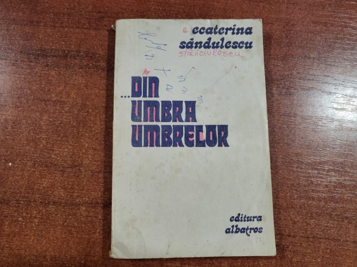 ...Din umbra umbrelor de Ecaterina Sandulescu