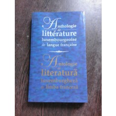 ANTOLOGIE DE LITERATURA LUXEMBURGHEZA DE LIMBA FRANCEZA/ANTHOLOGIE DE LITTERATURE LUXEMBOURGGEOISE DE LANGUE FRANCAISE