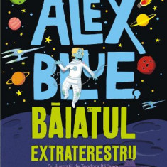 Alex Blue Baiatul Extraterescu, Cristina Centea - Editura Polirom
