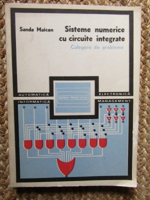 Sisteme numerice cu circuite integrate &amp;ndash; culegere de probleme - Sanda Maican foto