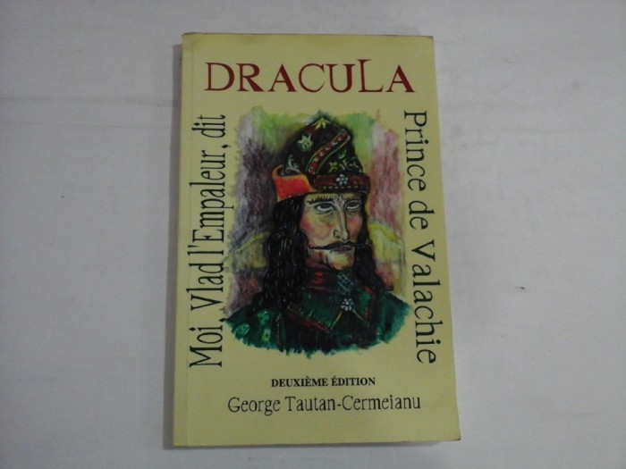 MOI, VLAD L&#039;EMPALEUR, DIT DRACULA PRINCE DE VALACHIE - GEORGE TAUTAN-CERMEIANU
