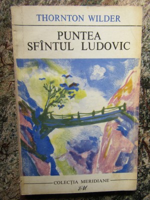 Thornton Wilder - Puntea Sfantul Ludovic foto