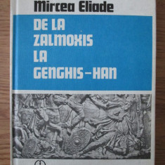 Mircea Eliade - De la Zalmoxis la Genghis-Han (1980, editie cartonata)