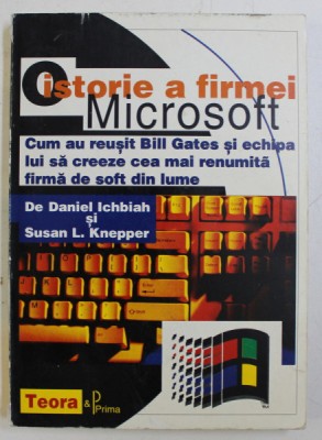 O ISTORIE A FIRMEI MICROSOFT de DANIEL ICHBIAH , SUSAN L. KNEPPER , 1996 foto