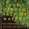 The Hidden Half of Nature: The Microbial Roots of Life and Health