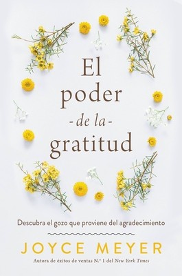 El Poder de la Gratitud: Descubra El Gozo Que Proviene del Agradecimiento foto