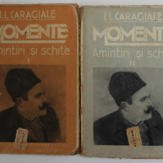 MOMENTE , AMINTIRI SI SCHITE de I.L. CARAGIALE , VOLUMELE I - II , EDITIE INTERBELICA