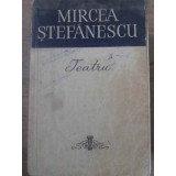 TEATRU-MIRCEA STEFANESCU-228735