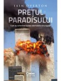 Pretul Paradisului. Cum au schimbat lumea atentatele sinucigase/Iain Overton