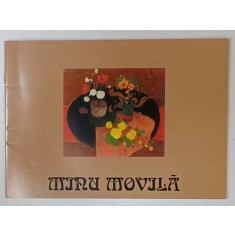 MINU MOVILA , PICTURA , CATALOG DE EXPOZITIE , BUCURESTI , 2007
