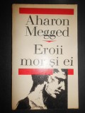 Aharon Megged - Eroii mor si ei