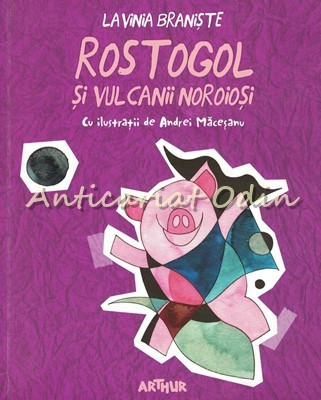 Rostogol Si Vulcanii Noroiosi - Lavinia Braniste foto