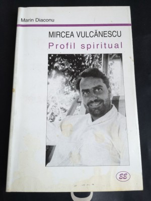 Mircea Vulcanescu Profil spiritual - Marin Diaconu, Eminescu, 2001, 263 p foto