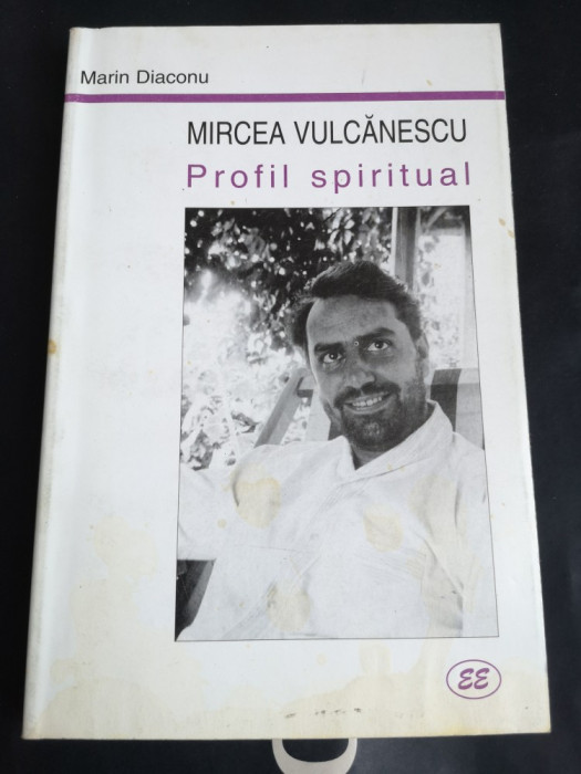 Mircea Vulcanescu Profil spiritual - Marin Diaconu, Eminescu, 2001, 263 p