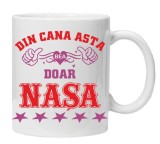 Cana alba personalizata &quot;Din cana asta bea doar nasa&quot;, INOVATIX&reg;. 330ml