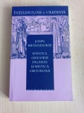 John Meyendorff - Sfantul Grigorie Palamas si mistica ortodoxa