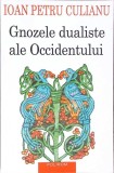 Gnozele Dualiste ale Occidentului - Ioan Petru Culianu, Polirom 2001, Carte Religioasa