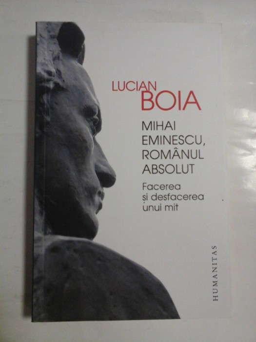 MIHAI EMINESCU, ROMANUL ABSOLUT Facerea si desfacerea unui mit - LUCIAN ...