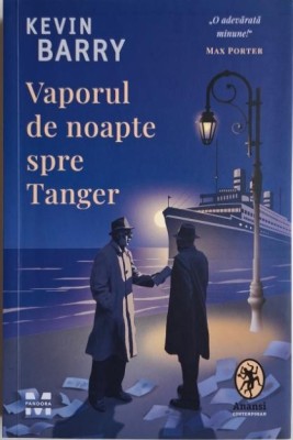 Vaporul de noapte spre Tanger &amp;ndash; Kevin Barry foto