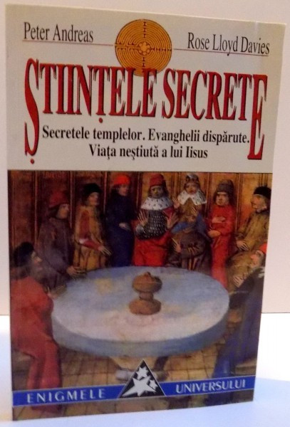 STIINTELE SECRETE , SECRETELE TEMPLELOR . EVANGHELII DISPARUTE . VIATA NESTIUTA A LUI IISUS , 2000