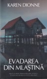 Cumpara ieftin Evadarea din mlastina - Karen Dionne, Rao, Thriller psihologic, Biblioteca Rao, Coperta cartonata, Limba romana, 2017