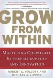 Grow from Within: Mastering Corporate Entrepreneurship and Innovation