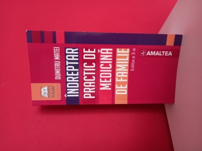 Indreptar practic de medicina de familie Ediția a 3-a - Dumitru Matei foto