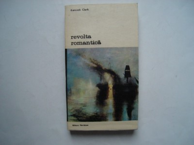 Revolta romantica - Kenneth Clark foto